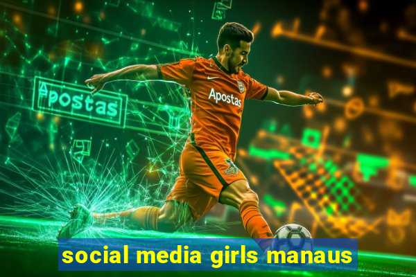 social media girls manaus